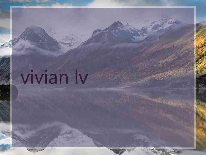 vivian lv vivian lv