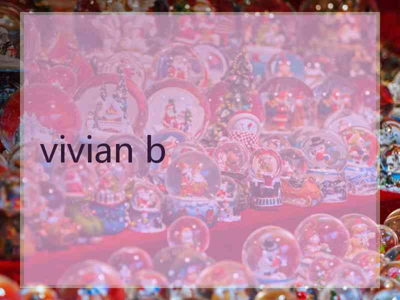 vivian b vivian b