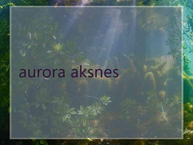 aurora aksnes aurora aksnes