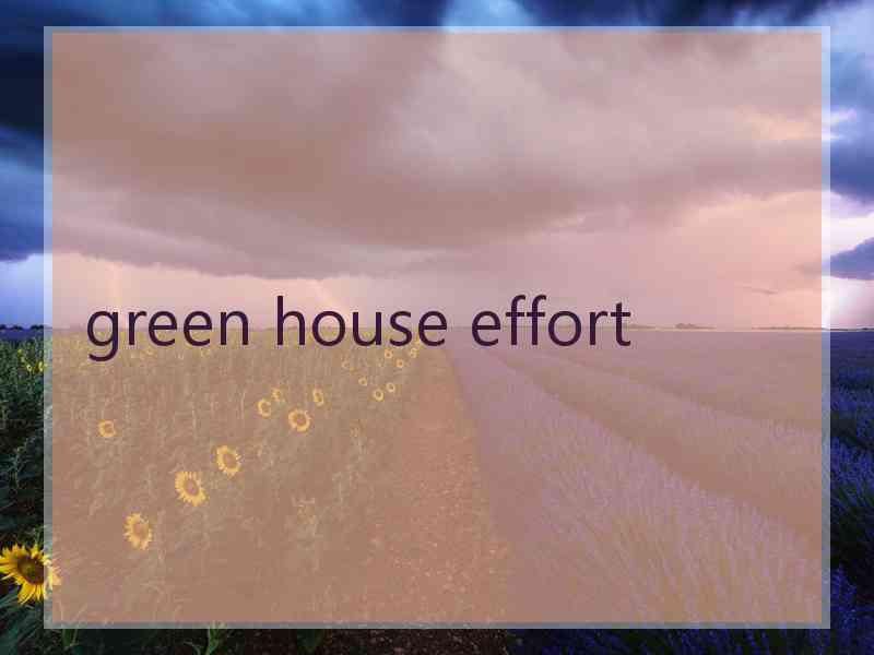 green house effort